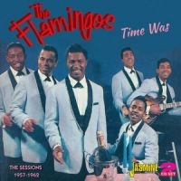 Flamingos - Time Was - The Decca & End Sessions in the group CD / Pop-Rock at Bengans Skivbutik AB (1008236)