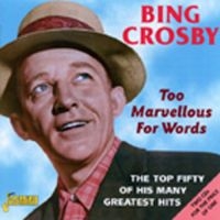 Crosby Bing - Too Marvellous For Words - The Top in the group CD / Pop-Rock at Bengans Skivbutik AB (1008316)