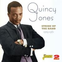 Jones Quincy - Strike Up The Band  1959 - 61 in the group CD / Pop-Rock at Bengans Skivbutik AB (1008611)