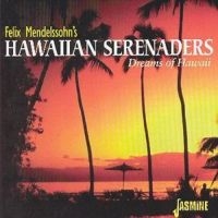 Felix Mendelssohn's Hawaiian Serena - Dreams Of Hawaii in the group CD / Pop-Rock at Bengans Skivbutik AB (1008690)