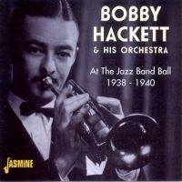 Hackett Bobby And His Orch. - At The Jazz Band Ball 1938 - 1940 in the group CD / Pop-Rock at Bengans Skivbutik AB (1008711)