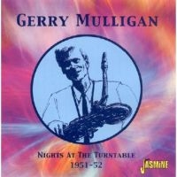 Mulligan Gerry - Nights At The Turntable 1951-52 in the group CD / Pop-Rock at Bengans Skivbutik AB (1008728)