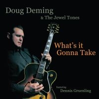 Deming Doug & The Jewel Tones - What's It Gonna Take in the group CD / Blues,Jazz at Bengans Skivbutik AB (1011860)