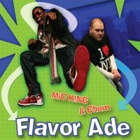 Mic King & Chum - Flavor Ade in the group CD / Hip Hop-Rap,Pop-Rock at Bengans Skivbutik AB (1011940)