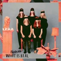 Tikkle Me - What Is Real in the group Labels / Gaphals / Tikkle Me at Bengans Skivbutik AB (1020639)