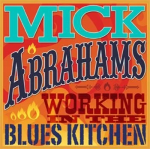 Abrahams Mick - Working In The Blues Kitchen in the group CD / Blues,Jazz at Bengans Skivbutik AB (1023125)