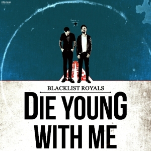 Blacklist Royals - Die Young With Me in the group OUR PICKS / Christmas gift tip CD at Bengans Skivbutik AB (1023821)