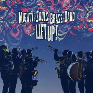 Mighty Souls Brass Band - Lift Up! in the group CD / RNB, Disco & Soul at Bengans Skivbutik AB (1179169)