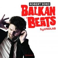 Soko Robert - Balkanbeats Soundlab in the group CD / Pop-Rock at Bengans Skivbutik AB (1181462)