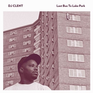 Dj Clent - Last Bus To Lake Park in the group VINYL / Pop at Bengans Skivbutik AB (1181516)