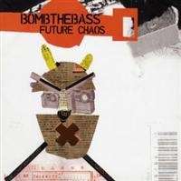 Bomb The Bass - Future Chaos in the group CD / Dance-Techno,Pop-Rock at Bengans Skivbutik AB (1181933)