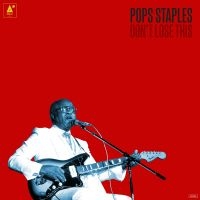 Pops Staples - Don't Lose This in the group CD / Pop-Rock at Bengans Skivbutik AB (1186122)