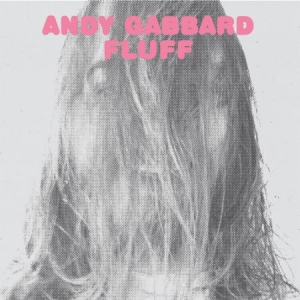 Gabbard Andy - Fluff in the group OUR PICKS /  Christmas gift tip Vinyl at Bengans Skivbutik AB (1191451)