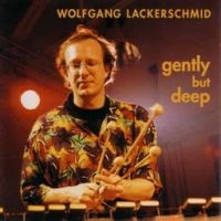 Lackerschmid Wolfgang - Gently But Deep in the group CD / Jazz at Bengans Skivbutik AB (1193539)