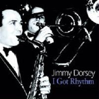 Dorsey Jimmy - I Got Rhythm in the group CD / Pop-Rock at Bengans Skivbutik AB (1266930)