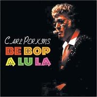 Perkins Carl - Be Bop A Lu La in the group CD / Pop-Rock at Bengans Skivbutik AB (1267005)