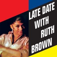 Brown Ruth - Late Date With Ruth Brown in the group CD / Pop-Rock,RnB-Soul at Bengans Skivbutik AB (1333681)