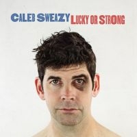 Sweazy Caleb - Lucky Or Strong in the group CD / Country at Bengans Skivbutik AB (1333705)