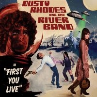 Dusty Rhodes & The River Band - First You Live in the group CD / Pop-Rock at Bengans Skivbutik AB (1335719)