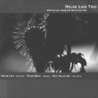 Lien Helge Trio - What Are You Doing The Rest Of Your in the group CD / Jazz at Bengans Skivbutik AB (1387178)