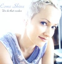 Come Shine - Do Do That Voodoo in the group CD / Jazz at Bengans Skivbutik AB (1387190)