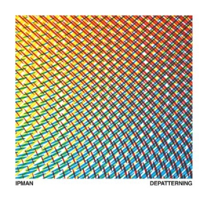 Ipman - Depatterning in the group CD / Dans/Techno at Bengans Skivbutik AB (1533061)
