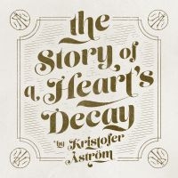 Kristofer Åström - The Story Of A Heart Decay in the group CD / Pop-Rock at Bengans Skivbutik AB (1551597)