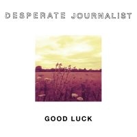 Desperate Journalists - Good Luck in the group CD / Pop-Rock at Bengans Skivbutik AB (1554448)