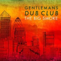 Gentlemen's Dub Club - Big Smoke in the group VINYL / Reggae at Bengans Skivbutik AB (1555372)