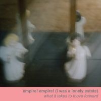 EMPIRE! EMPIRE! (I WAS A LONEL - WHAT IT TAKES TO MOVE FORWARD in the group CD / Pop-Rock at Bengans Skivbutik AB (1708742)