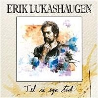 Lukashaugen Erik - Tel Si Ega Tid in the group CD / Pop-Rock at Bengans Skivbutik AB (1710321)