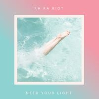 Ra Ra Riot - Need Your Light in the group OUR PICKS /  Christmas gift tip Vinyl at Bengans Skivbutik AB (1729675)