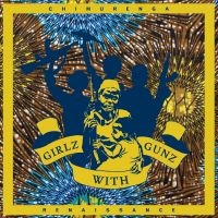 Chimurenga Renaissance - Girlz With Gunz Ep in the group VINYL / Elektroniskt,Pop-Rock at Bengans Skivbutik AB (1791361)