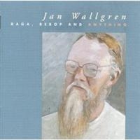 Wallgren Jan - Raga Bebop And Anything in the group OUR PICKS / Christmas gift tip CD at Bengans Skivbutik AB (1795022)