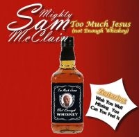 Mcclain Mighty Sam - Too Much Jesus (Not Enough Whiskey) in the group CD / Blues,Jazz at Bengans Skivbutik AB (1796176)