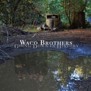 Waco Brothers - Going Down In History in the group CD / Rock at Bengans Skivbutik AB (1800672)