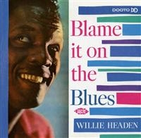 Headen Willie - Blame It On The Blues in the group CD / Pop-Rock at Bengans Skivbutik AB (1810633)