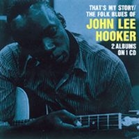 Hooker John Lee - That's My Story/The Folk Blues Of J in the group OUR PICKS / Christmas gift tip CD at Bengans Skivbutik AB (1811022)