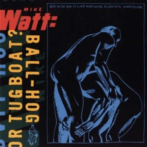 Mike Watt - Ball-Hog Or Tugboat? in the group OUR PICKS /  Christmas gift tip Vinyl at Bengans Skivbutik AB (1818203)