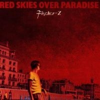 FISCHER-Z - RED SKIES OVER PARADISE in the group OUR PICKS / Christmas gift tip CD at Bengans Skivbutik AB (1846577)