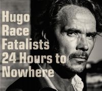 Hugo Race Fatalists - 24 Hours To Nowhere in the group OUR PICKS / Christmas gift tip CD at Bengans Skivbutik AB (1871729)