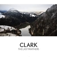 Clark - Last Panthers in the group CD / Pop-Rock at Bengans Skivbutik AB (1876519)