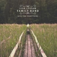 Lisa Lystam Family Band - Give You Everything in the group CD / Blues,Jazz at Bengans Skivbutik AB (1907219)