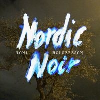 Toni Holgersson - Nordic Noir in the group CD / Elektroniskt,World Music at Bengans Skivbutik AB (1978044)