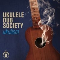 Ukulele Dub Society - Ukulism in the group CD / Pop-Rock at Bengans Skivbutik AB (2004890)