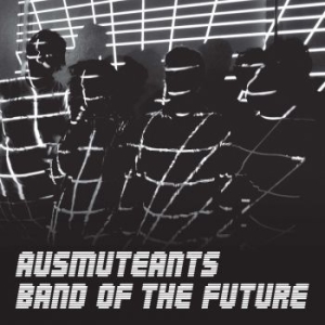 Ausmuteants - Band Of The Future in the group CD / Rock at Bengans Skivbutik AB (2040114)