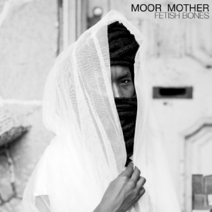 Moor Mother - Fetish Bones in the group OUR PICKS / Christmas gift tip CD at Bengans Skivbutik AB (2062546)