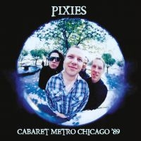 Pixies - Cabaret Metro Chicago 1989 in the group CD / Pop-Rock at Bengans Skivbutik AB (2074014)