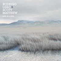 Matthew Scott And Rodrigo Leao - Life Is Long in the group OUR PICKS / Christmas gift tip CD at Bengans Skivbutik AB (2074063)