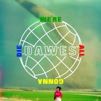 Dawes - We're All Gonna Die in the group VINYL / Pop-Rock at Bengans Skivbutik AB (2097302)